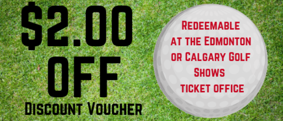 Alberta Golf Show - VIP Passes and $2 Off Coupon