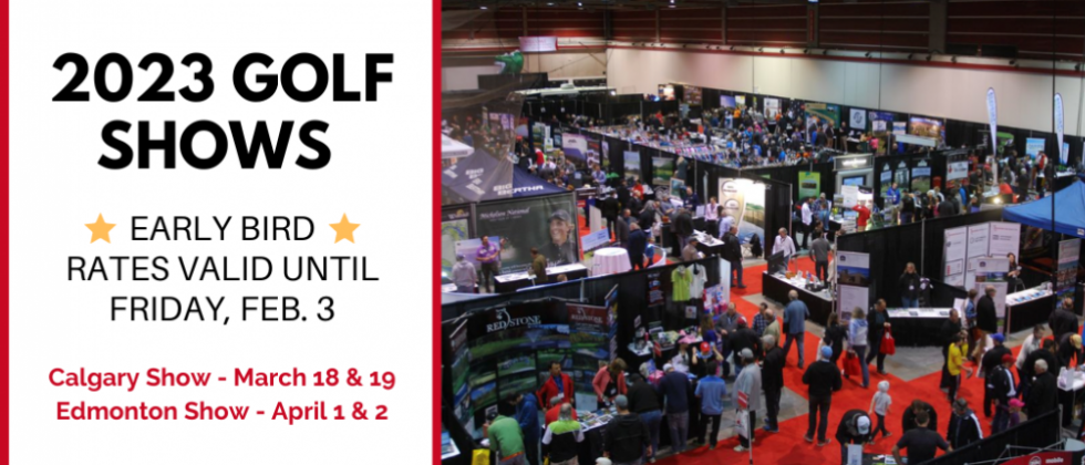 Final Week to Take Advantage of Extended Early Bird Rates for Calgary & Edmonton Golf Shows